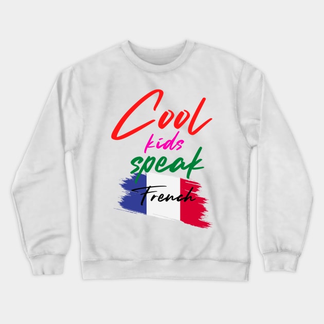 Cool kids speak French Crewneck Sweatshirt by kaytlyninrishimathe